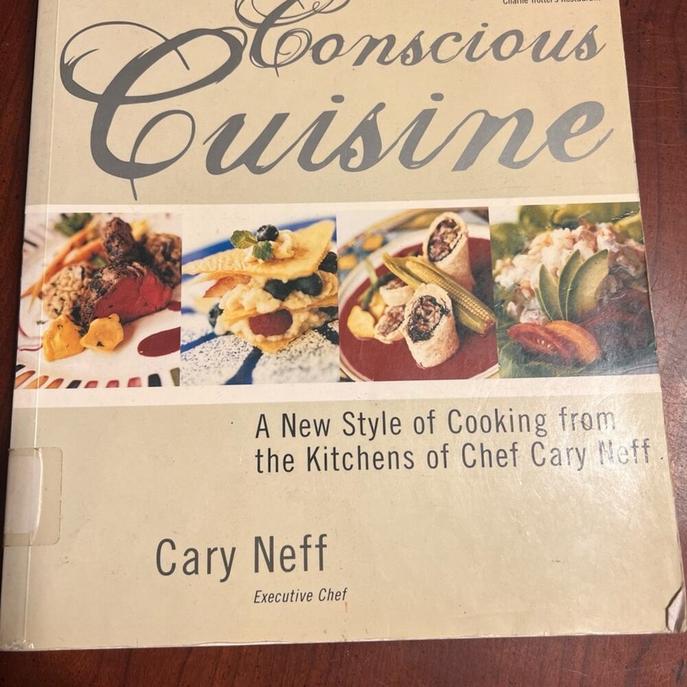 Conscious Cuisine : A New Style of Cooking from the Kitchens of Chef Cary...